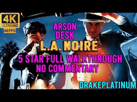 LA Noire - Arson Desk - 5 Star Full Walkthrough No Commentary 4K Ultra 60 fps