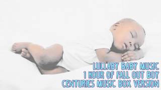 * 1 HOUR * CENTURIES - FALL OUT BOY - LULLABIES FOR BABIES TO GO TO SLEEP - BABY SLEEP MUSIC