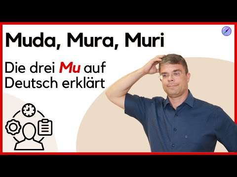 Alles Muda Mura Muri, oder was? Die drei Mu auf Deutsch erklärt
