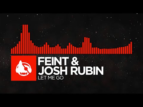 [DnB] - Feint & Josh Rubin - Let Me Go