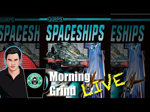 GURPS Spaceships Read-through and Analysis - Morning Grind # 229 (28 June 2023)
