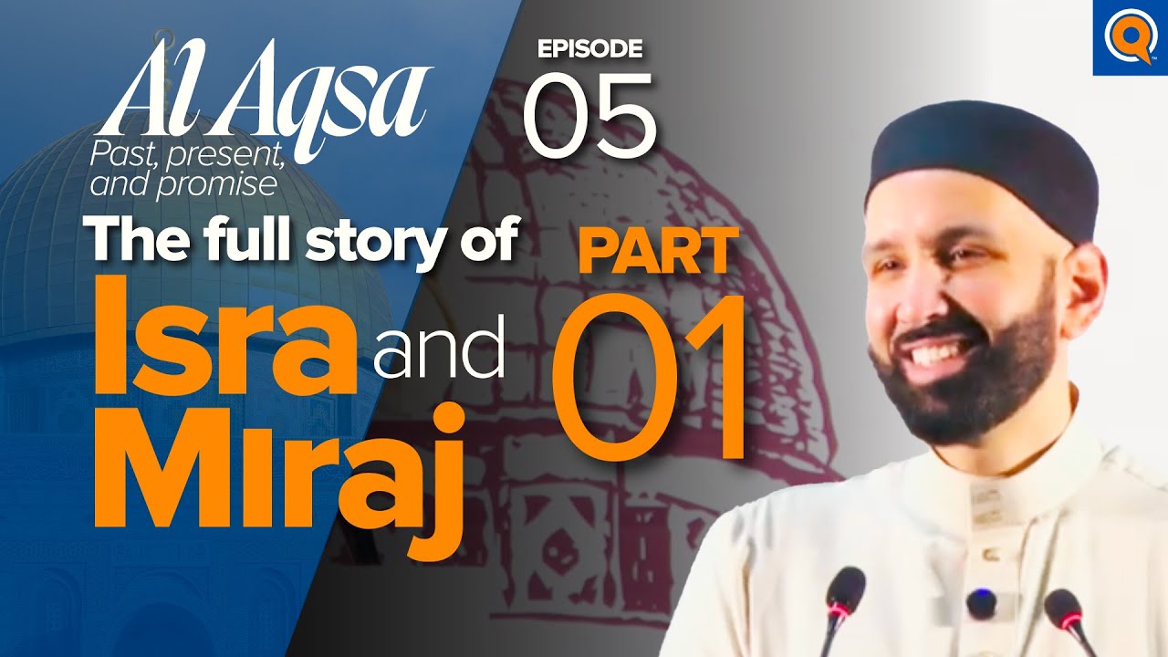 Isra and Miraj: The Night Journey to Jerusalem After Grief | Ep. 5 | Al-Aqsa | Dr. Omar Suleiman