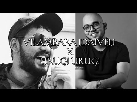 Urugi Urugi X Vilambara Idaiveli | 2024 Remix | ft.hiphop thamizha,Siddhukumar | Fanmade| #JOE #imak