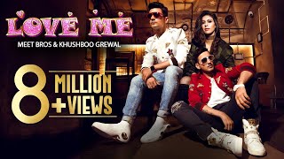 LOVE ME | Full Video Song | Meet Bros &amp; Khushboo Grewal | Bandgi Kalra &amp; Puneesh Sharma