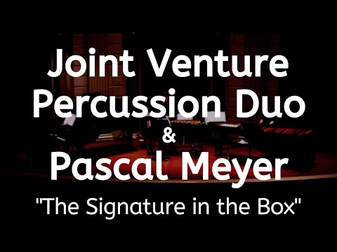 Joint Venture Percussion Duo & Pascal Meyer - The Signature in the Box (vib, mar, pno) / Yu Oda