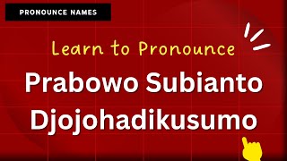 How to pronounce Prabowo Subianto Djojohadikusumo