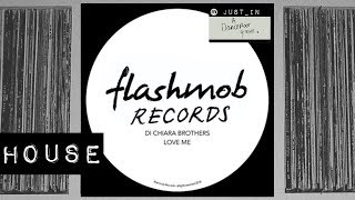 Di Chiara Brothers - Love Me [Flashmob Records]