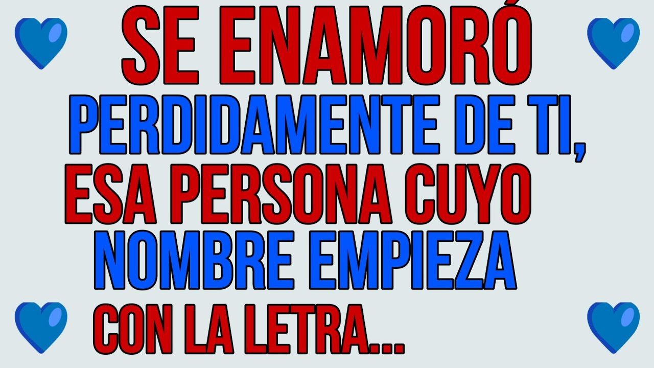 💥¡ALGUIEN TE AMA LOCAMENTE! Su nombre empieza con esta letra…🔤