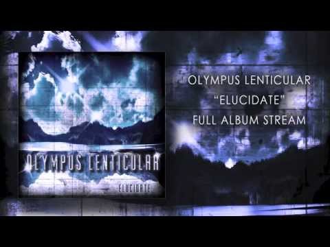Olympus Lenticular - Elucidate (Full Album Stream)