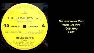 The Boomtown Rats - House On Fire (Dub Mix) - 1982