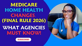 Medicare Home Health changes Final rule 2026. What agencies must know.