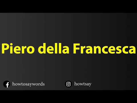 How To Pronounce Piero della Francesca