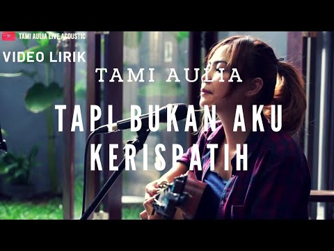 Tapi Bukan Aku Kerispatih [ Lirik ] Tami Aulia Cover