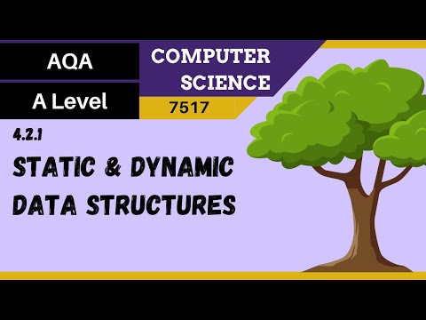 22. AQA A Level (7517) SLR4 - 4.2.1 Static and dynamic data structures