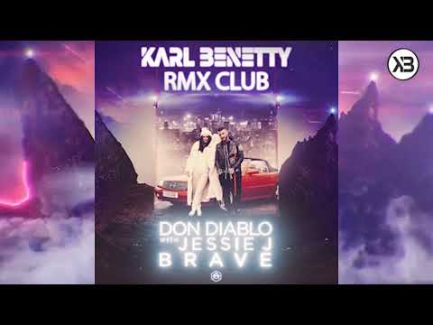 Don Diablo - Brave feat Jessie J (Karl Benetty Remix)
