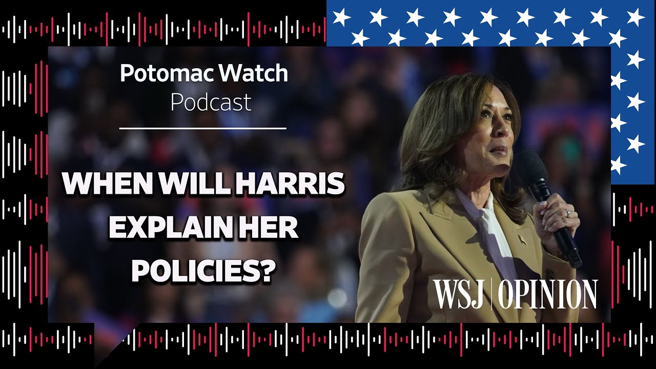 When Will Kamala Harris Explain Her Policies?