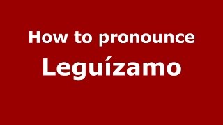 How to pronounce Leguízamo