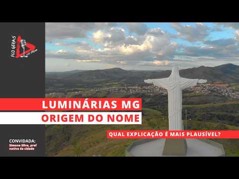Luminárias MG l Origem do nome da cidade.