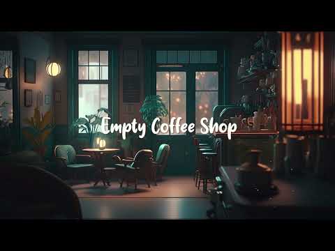 Empty Coffee Shop ☕ Relax In Peaceful Atmosphere Of Quiet Cafe - Lofi Hip Hop Mix ☕ Lofi Café
