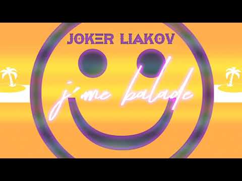 JOKER LIAKOV "J´me balade"