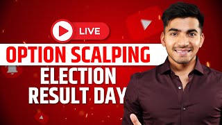 Live Option Scalping | 2024 Election Result Day Trading