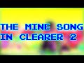 REQUESTED The Mine Song In Clearer 2