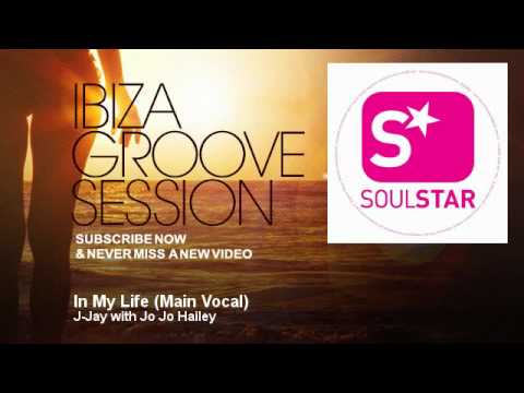 J-Jay with Jo Jo Hailey - In My Life - Main Vocal - IbizaGrooveSession