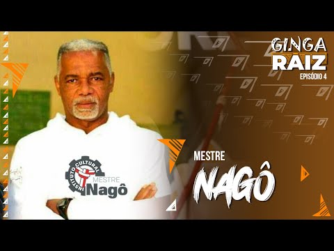 MESTRE NAGÔ - GINGA RAIZ #04 