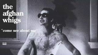 The Afghan Whigs - Come See About Me