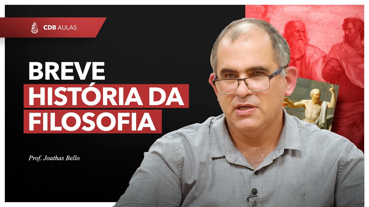 Breve História da Filosofia (Aula 01) - Prof. Joathas Bello