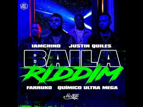 Baila RIDDIM- IAMCHINO, JUSTIN QUILES, FARRUKO, QUIMICO ULTRA MEGA