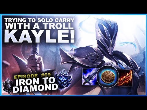 TRYING TO 1V5 WITH A TROLL AS KAYLE! - Iron to Diamond - Ep. 69 | League of Legends