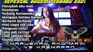 Download lagu DUGEM KENCANG FULL BASS TERBARU 2021 || HARUSKAH AKU MATI VS KASMARAN || DJ DIMAS ON THE MIX mp3