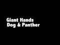 Giant Hands - Dog & Panther 