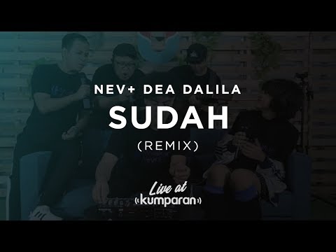 NEV+ Dea Dalila - Sudah (Remix) | Live at kumparan