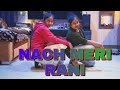 NACH MERI RANI 11 DANCE COVER BY TANU NEHA GARG 11 CHORIOGRAPHER NARAYAN SAINI