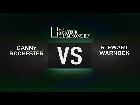 2017 US Amateur Championship - Danny Rochester VS Stewart Warnock