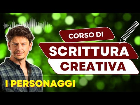 I PERSONAGGI • Tutti i segreti di un personaggio appassionante | Lezione 5 di Scrittura Creativa