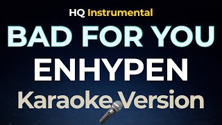Download lagu ENHYPEN - BAD FOR YOU (Karaoke Instrumental) '엔하이픈' mp3