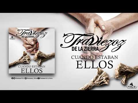 Traviezoz De La Zierra - Cuando Estaban Ellos |Álbum El Barco| TDLZRecords