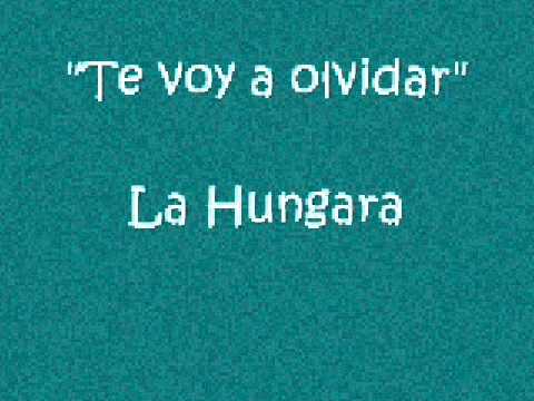 Te Voy A Olvidar - La Hungara