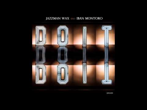 Iban Montoro & Jazzman Wax - Do It (Original Mix) i! Records