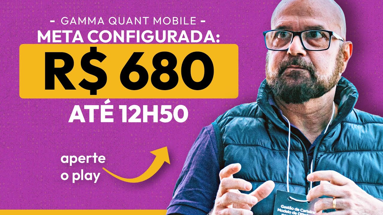 Gamma Quant [Mobile] | Meta configurada de R$ 680 até 12h50 (c/ 3 clicks no iPhone ou Android)!