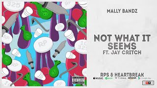 Mally Bandz - Not What It Seems Ft. Jay Critch (Rps &amp; Heartbreak)