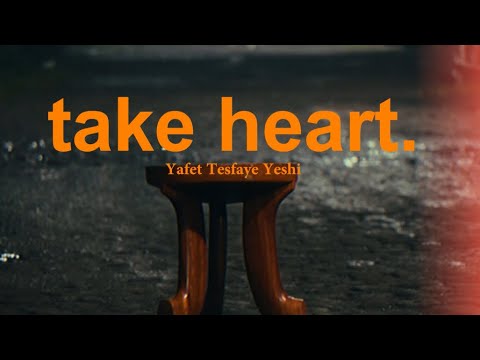 Yafet Tesfaye Yeshi - take heart. (Official Video)