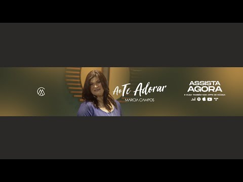Ao Te Adorar - Márcia Campos