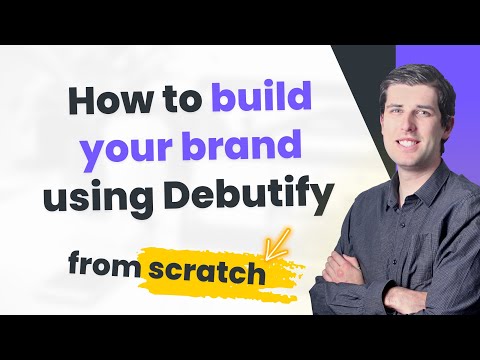 How To Build Your Brand Using Debutify From Scratch