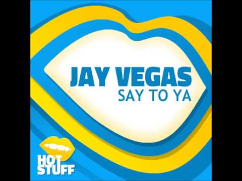 Jay Vegas - Say To Ya (Original Mix)
