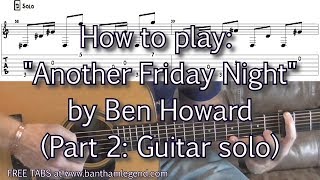 How to play Another Friday Night by Ben Howard (part 2) - guitar solo tutorial with TABS