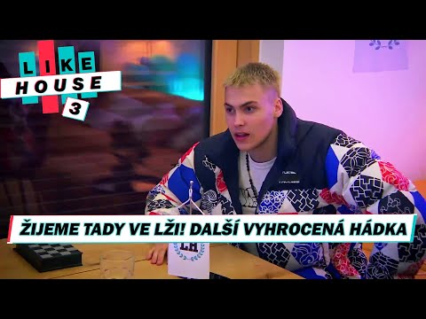 Žijeme tady ve lži! Další vyhrocená hádka v LIKE HOUSE 3